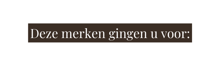 Deze merken gingen u voor