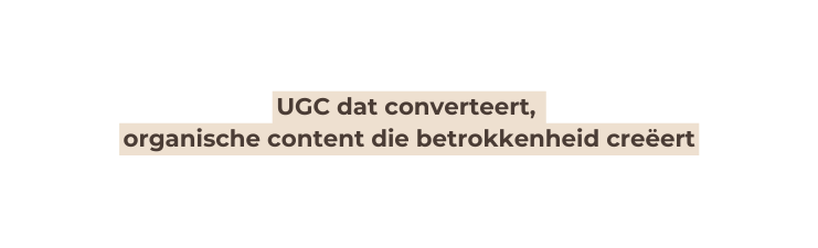 UGC dat converteert organische content die betrokkenheid creëert